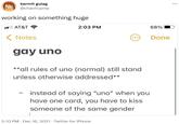 kermit gulag @chaoticprep ... working on something huge ll AT&T ? 2:03 PM 68% ( Notes Done gay uno **all rules of uno (normal) still stand unless otherwise addressed** - instead of saying "uno" when you have one card, you have to kiss someone of the same gender 5:10 PM · Dec 16, 2021 - Twitter for iPhone