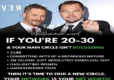 BEA TM chillionaireword IF YOU'RE 20-30 & YOUR MAIN CIRCLE ISN'T DISCUSSING: • C-- • COMMITTING ACTS OF A NEFARIOUS NATURE • I'M TALKING JUST ABSOLUTELY DIABOLICAL S--- • GASLIGHTING WOMEN GANGSTALKING FEDS THEN IT'S TIME TO FIND A NEW CIRCLE. YOUR NET WORK IS YOUR NET WORTH!