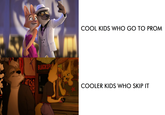 COOL KIDS WHO GO TO PROM HLATIOM 232 BLACKSPY COOLER KIDS WHO SKIP IT GR MERTLO GLAMOUR