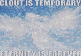 CLOUT IS TEMPORARY Stock btock Nby Gety mage ETERNITY IS FOREVER