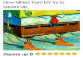 How MFers from NY try to square up @grapejuiceboys Square up B M A a a a