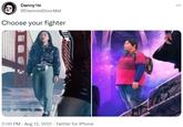Danny TM ... @DamnedDoorMat Choose your fighter 2:00 PM - Aug 12, 2021 - Twitter for iPhone