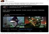 WHAT DO YOU MEAN THE HOT FISH FROM NEMO????? kie @criminalplaza THE HOT FISH FROM NEMO???? WHAT DO YOU MEAN THE HOT FISH FROM NEMO????? carolinee U| SAW NWH!!!!! @eternalsolsen NO WAY HE WAS THE HOT FISH FROM ΝΕΜΟ kie @criminalplaza · 4m RANGE. 9:37 AM · 12/21/21 · Twitter for iPhone 9:38 AM - Dec 21, 2021 - Twitter for iPhone
