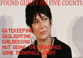 FOUND GUILTY ON FIVE COUNTS GATEKEEPING GASLIGHTING GIRLBOSSING NOT DOINGTHE READINGS SOME P-------- STUFF