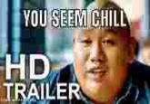YOU SEEM CHILL HD TRAILER