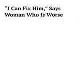"I Can Fix Him," Says Woman Who Is Worse