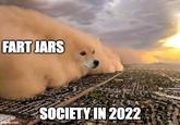 FART JARS SOCIETY IN 2022 imgflip.com