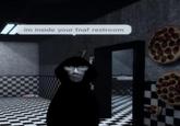 im inside your fnaf restroom