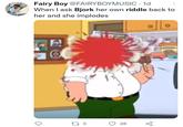 Fairy Boy @FAIRYBOYMUSIC · 1d When I ask Bjork her own riddle back to her and she implodes 27 3 28