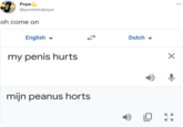 Роpe ... @punishedpope oh come on English Dutch my penis hurts mijn peanus horts