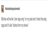 thelustiestargonianmaid Bitches will be like "prev tags omg" on my post and I check the preg tags and it's like "blorbo from my shows"