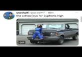 usedwifi @usedwifi · 16m the school bus for euphoria high GIF