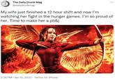 The Daily Drunk Mag ... @dailydrunkmag My wife just finished a 12 hour shift and now I'm watching her fight in the hunger games. I'm so proud of her. Time to make her a pb&j 2:26 PM - Jan 10, 2022 · Twitter for iPhone