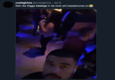 notbighitta @notbighitta · Jan 9 Nah dis N---- twistyp in da club wit headphones on