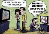 GUNS CAUSE ALL OF WOLF PUSSY WOLF PUSSY WOLF PUSSY THIS TROUBLE! VREEP ne VIP !!!!! Vie SCHOOL MASSA CRE Cartoon Sharing Organism Art Comic book Publication