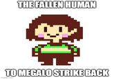 THE FALLEN HUMAN TO MEGALO STRIKE BACK imgflip.com