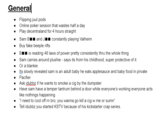 General • Flipping juul pods • Online poker session that wastes half a day • Play decentraland for 4 hours straight • Sam BII and JII constantly playing Valheim • Buy fake beeple nfts • BI is reading 48 laws of power pretty consistently thru the whole thing • Sam carries around plushie - says its from his childhood, super protective of it Or a blankie Its slowly revealed sam is an adult baby he eats applesauce and baby food in private Pacifier • Ask idubbz if he wants to smoke a c-- by the dumpster Have sam have a temper tantrum behind a door while everyone's working everyone acts like nothings happening "I need to cool off rn bro, you wanna go kill a c-- w me or sumn" • Tell idubbz you started KSTV because of his kickstarter crap series.