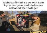 Idubbbz filmed a doc with Sam Hyde last year and Hydewars released the footage! Tuber KINGS w Google ifunny.co