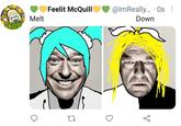 Feelit McQuill @ImReally.. Os : 三) Melt Down