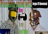 Friengshib ended with Jega R'domnai Now Chak Lok s my best hiend