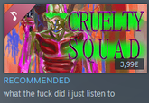CRUELTY SQUAD 3,99€ RECOMMENDED what the f--- did i just listen to