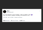 Mark @mmarknurs3 my ma beat Lupus today, she pushin p fr 11:47 AM · Jan 14, 2022 · Twitter for iPhone 203 Retweets 31 Quote Tweets 4,407 Likes