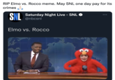 RIP Elmo vs. Rocco meme. May SNL one day pay for its crimes SNL CNI Saturday Night Live - SNL O @nbcsnl ... Elmo vs. Rocco