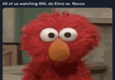 All of us watching SNL do Elmo vs. Rocco