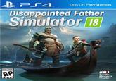 B PS4. Disappointed Father Simulator 18 Only On PlayStation. RATING PENDING RP Santa Monica Studio ESRB