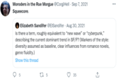 Moroders in the Rue Morgue @CorgiHell · Sep 7, 2021 ... Squeecore. Elizabeth Sandifer @EISandifer · Aug 30, 2021 Is there a term, roughly equivalent to “new wave" or "cyberpunk," describing the current dominant trend in SF/F? (Markers of the style: diversity assumed as baseline, clear influences from romance novels, genre fluidity.) Show this thread 27 5 35