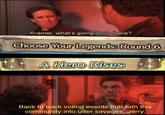 FEH Anniversary voting events Kramer, what's going on in there? Choose Your Legends: Round 6 KN A Hero Rises 5B Back to back voting events that turn this community into utter savages, Jerry.