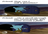 Friend: Hey, can I ask a question? sure! NICKTOONS Friend: ...On a stroll through the countryside, you come across a field-- NICKTOONS NETRORK