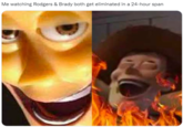 Me watching Rodgers & Brady both get eliminated in a 24-hour span