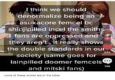 I think we should denormalize being an asukacore femcel bc shinjipilled incel the smiths fans are oppressed and they aren't, it really shows the double standards in our society (same goes for lainpilled doomer femcels and mitski fans) 648 146 none of these words are in the bible