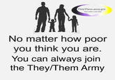 TheyThem.army.gov They couldn't resist them No matter how poor you think you are. You can always join the They/Them Army