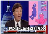 NeRds strawberry grape FIVEL R CAR FOXI J------- TO THESE, TOO NIGHT NEWS 1:01 ET III TUCKER CARLSON TONIGHT FB/Twitter · The Screaming Butt Naked Patriot