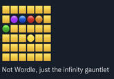Not Wordle, just the infinity gauntlet