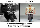 1917 2017 Something went terribly wrong