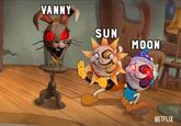 VANNY SUN MOON NETFLIX