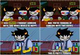 Dof? I GEEZ, KANAYA, I THOUGHT SOMEONE WITH TWO WIVES WOULD BE HAPPY. NAH, YOU'RE THINKING OF SOMEONE WITH TWWO KNIVES. 3IGOTTO TELL YOU, THIS IS PRETTY TERRIFIC.