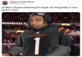 Stephen A. Smith Burner @SASBurnerAcct Ja’Marr Chase watching Eli Apple do the griddy in the locker room BENGALS