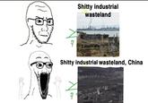 S----- industrial wasteland S----- industrial wasteland, China