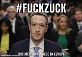 #FUCKZUCK made with mematHIS MEME WAS MADE BY EUROPE