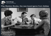 Adidas Boobs meme David Burge @iowahawkblog Play Mystery Boobs, the new board game from Adidas