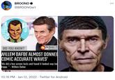 Willem Dafoe Almost Donned 'Comic Accurate Waves' BROONO O @BROONOart The Kernel | TR DID YOU KNOW? ethe kernel_new WILLEM DAFOE ALMOST DONNED COMIC ACCURATE WAVES' We did a few screen tests and found it looked way tod Irippy. " - Willem Dafoe Ato SOURCE | wilemdaloetrivia wiki, 10:16 PM · Jan 12, 2022 · Twitter for Android