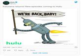 Hulu hulu @hulu Futurama returns! New episodes coming to Hulu. WE'RE BACK, BABY! hulu MAT GROEG 20th Telovision 3:45 PM · Feb 9, 2022 42K Reply 1 Share Read 1.8K replies