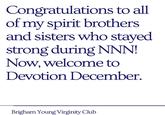 Congratulations to all of my spirit brothers and sisters who stayed strong during NNN! Now, welcome to Devotion December. Brigham Young Virginity Club