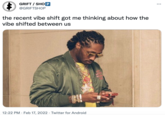 GRIFT / SHO P @GRIFTSHOP the recent vibe shift got me thinking about how the vibe shifted between us 12:22 PM · Feb 17, 2022 · Twitter for Android