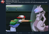 Pokémon Elite Four O @PokemonBeWillin · Feb 19 If you're ever feeling useless, just remember Ash tried throwing hands with MewTwo O 213 t7 4,723 35.5K