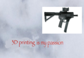 3D printing is my passion IS